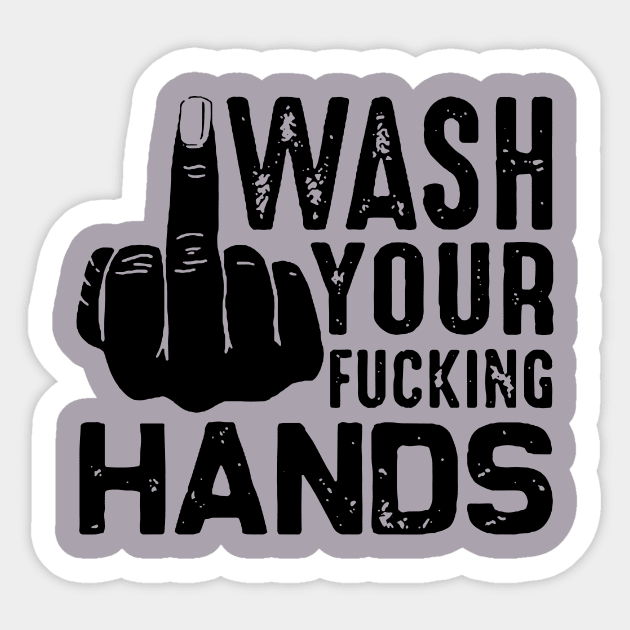 Wash your fucking hand against coronavirus Sticker by shirt.des